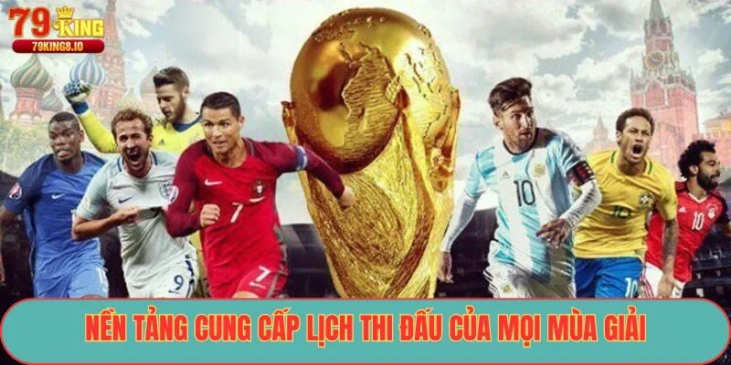 Nền tảng cung cấp lịch thi đấu của mọi mùa giải