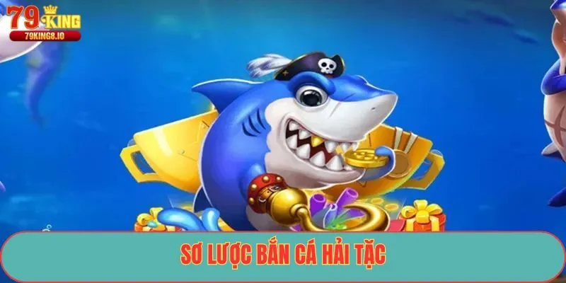 Sơ lược Bắn cá hải tặc